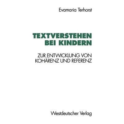 Textverstehen bei Kindern, Taschenbuch von Evamaria Terhorst, VS Verlag für Sozialwissenschaften, 978-3-531-12670-8