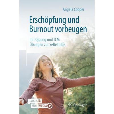 Erschöpfung und Burnout vorbeugen – mit Qigong und TCM, Taschenbuch von Angela Cooper, Springer Berlin, 978-3-662-63478-3
