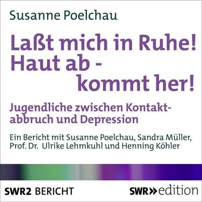 Lasst mich in Ruhe! Haut ab - Kommt her! - Susanne Poelchau, Audio, 9783956155529