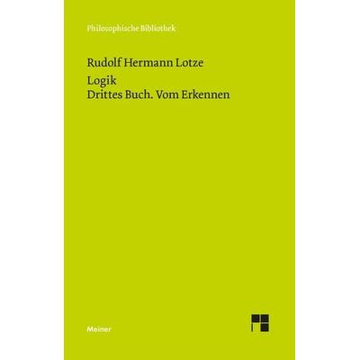 Logik. Drittes Buch. Vom Erkennen, Taschenbuch von Rudolph Hermann Lotze, Meiner, F, 978-3-7873-4089-7