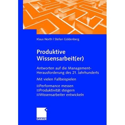 Produktive Wissensarbeit(er), Gebundene Ausgabe von Klaus North,Stefan Güldenberg, Betriebswirtschaftlicher Verlag Gabler