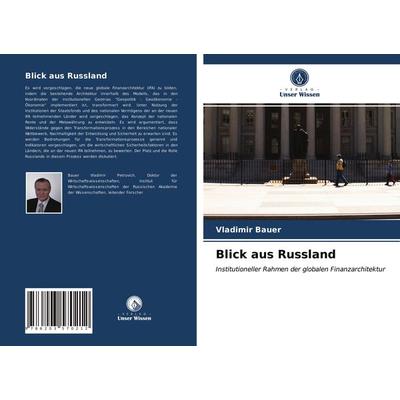 Blick aus Russland, Taschenbuch von Vladimir Bauer, Verlag Unser Wissen, 978-620-3-57021-2
