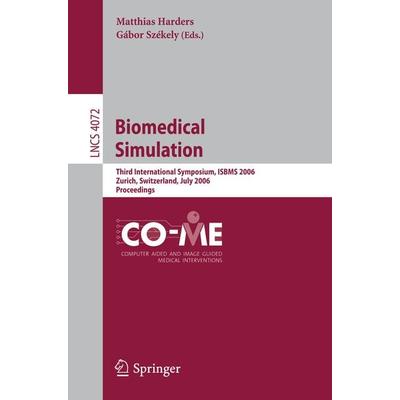 Biomedical Simulation, Taschenbuch von Matthias Harders,Gábor Székely, Springer Berlin, 978-3-540-36009-4