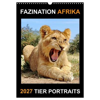 FASZINATION AFRIKA TIER PORTRAITS (Wandkalender 2027 DIN A3 hoch), CALVENDO Monatskalender