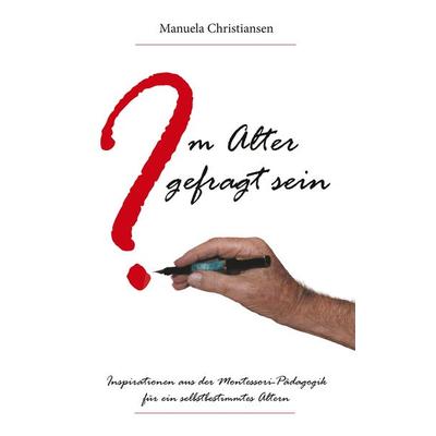 Im Alter gefragt sein, Taschenbuch von Manuela Christiansen, BoD – Books on Demand, 978-3-7481-2649-2