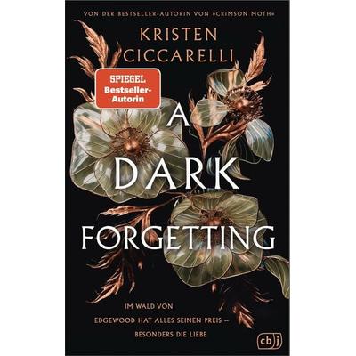 A Dark Forgetting, Gebundene Ausgabe von Kristen Ciccarelli, CBJ, 978-3-570-16814-1