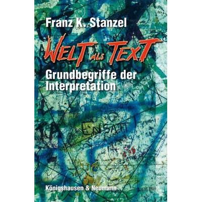 Welt als Text, Taschenbuch von Franz K. Stanzel, Königshausen u. Neumann, 978-3-8260-4669-8