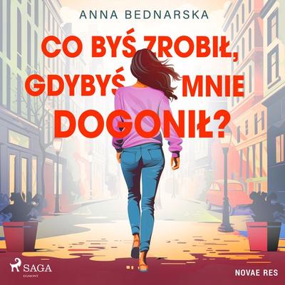 Co byś zrobił, gdybyś mnie dogonił? - Anna Bednarska, Audio, 9788728577530