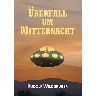 Überfall um Mitternacht, Gebundene Ausgabe von Rudolf Wildgruber, BoD – Books on Demand, 978-3-7534-8222-4