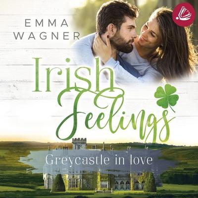 Irish feelings 4 Greycastle in Love - Emma Wagner, Audio, 4066339314795