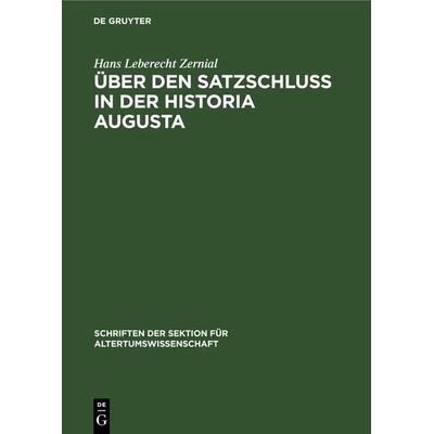 Über den Satzschluss in der Historia Augusta, Gebundene Ausgabe von Hans Leberecht Zernial, De Gruyter, 978-3-11-264079-1