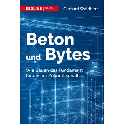 Beton und Bytes, Gebundene Ausgabe von Gerhard Waldherr, Redline, 978-3-86881-825-3