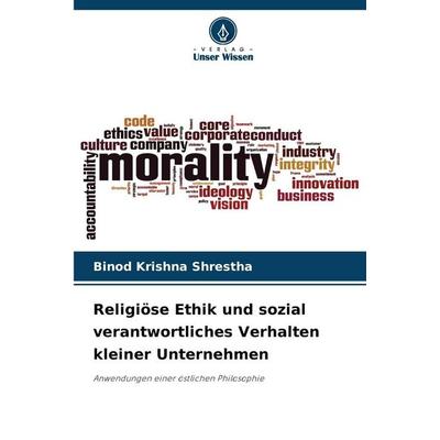 Religiöse Ethik und sozial verantwortliches Verhalten kleiner Unternehmen, Taschenbuch von Binod Krishna Shrestha, Verlag Unser Wissen,