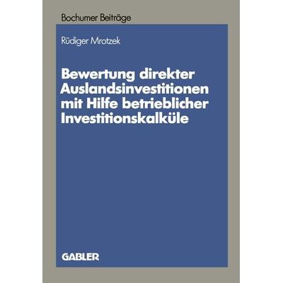 Bewertung direkter Auslandinvestitionen mit Hilfe betrieblicher Investitionskalküle, Taschenbuch von Rüdiger Mrotzek, Betriebswirtschaftlicher Verlag