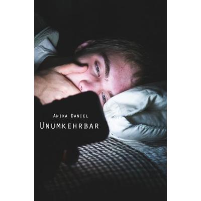 Unumkehrbar, Taschenbuch von Anika Daniel, Rediroma-Verlag, 978-3-96103-703-2
