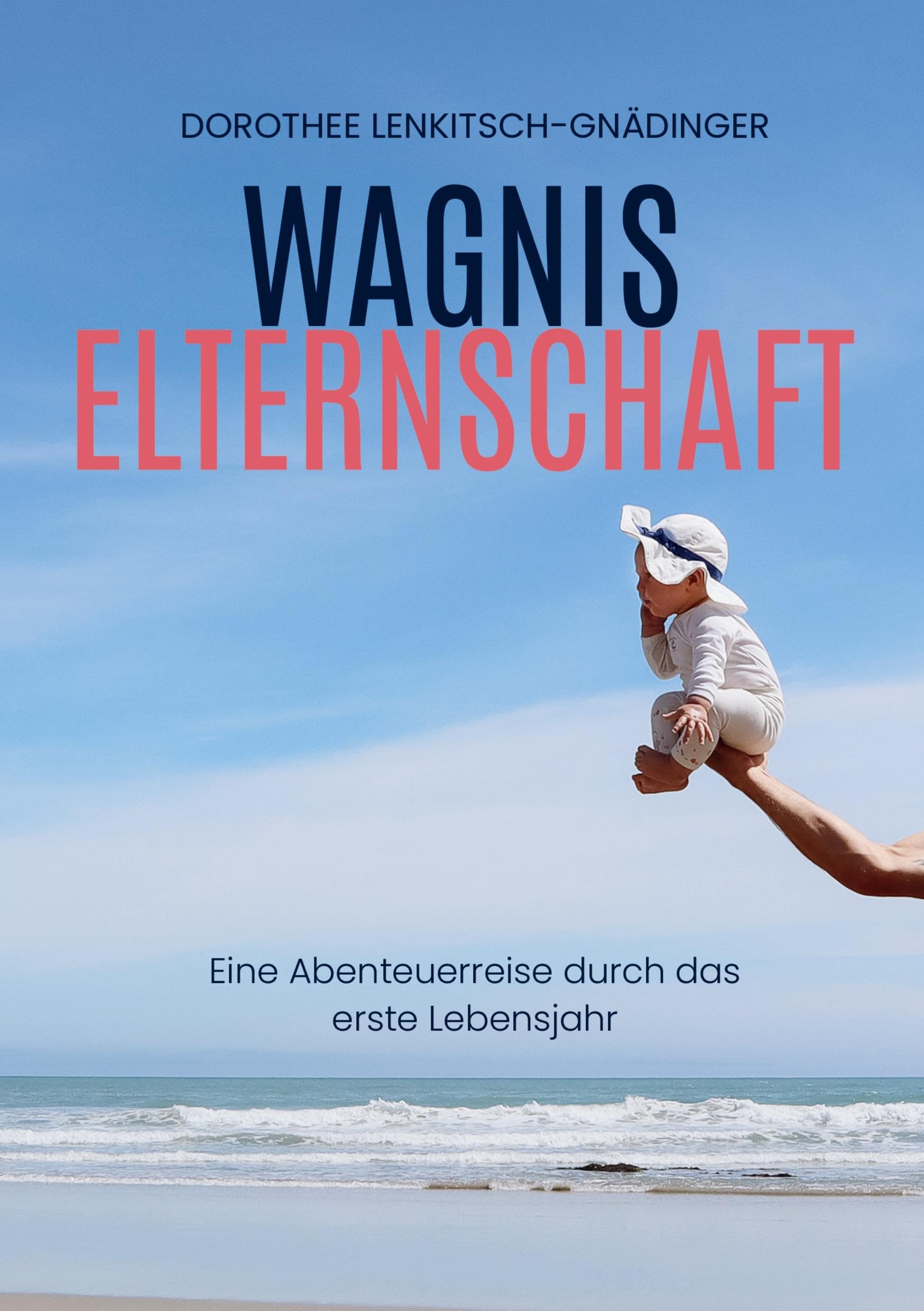 Wagnis Elternschaft: Eine Abenteuerreise durch das erste Lebensjahr - Preis vom 15.10.2026 23:06:25 h