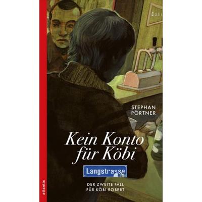 Kein Konto für Köbi, Taschenbuch von Stephan Pörtner, Atlantis Literatur, 978-3-7152-5520-0