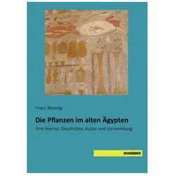 Die Pflanzen im alten Ägypten, Sachbücher von Franz Woenig