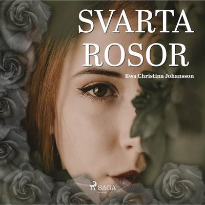 Svarta rosor - Ewa Christina Johansson, Audio, 9788711971284