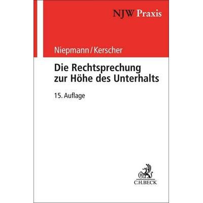Die Rechtsprechung zur Höhe des Unterhalts, Taschenbuch von Birgit Niepmann,Wolfram Kerscher, C.H. Beck, 978-3-406-78566-5