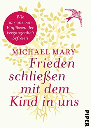 Michael Mary - Frieden schließen mit dem Kind in uns: Wie wir uns von Einflüssen der Vergangenheit befreien - Preis vom 16.10.2026 11:41:07 h
