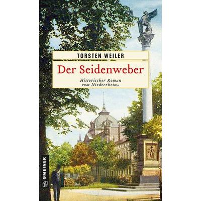 Der Seidenweber, Taschenbuch von Torsten Weiler, Gmeiner-Verlag, 978-3-8392-0682-9