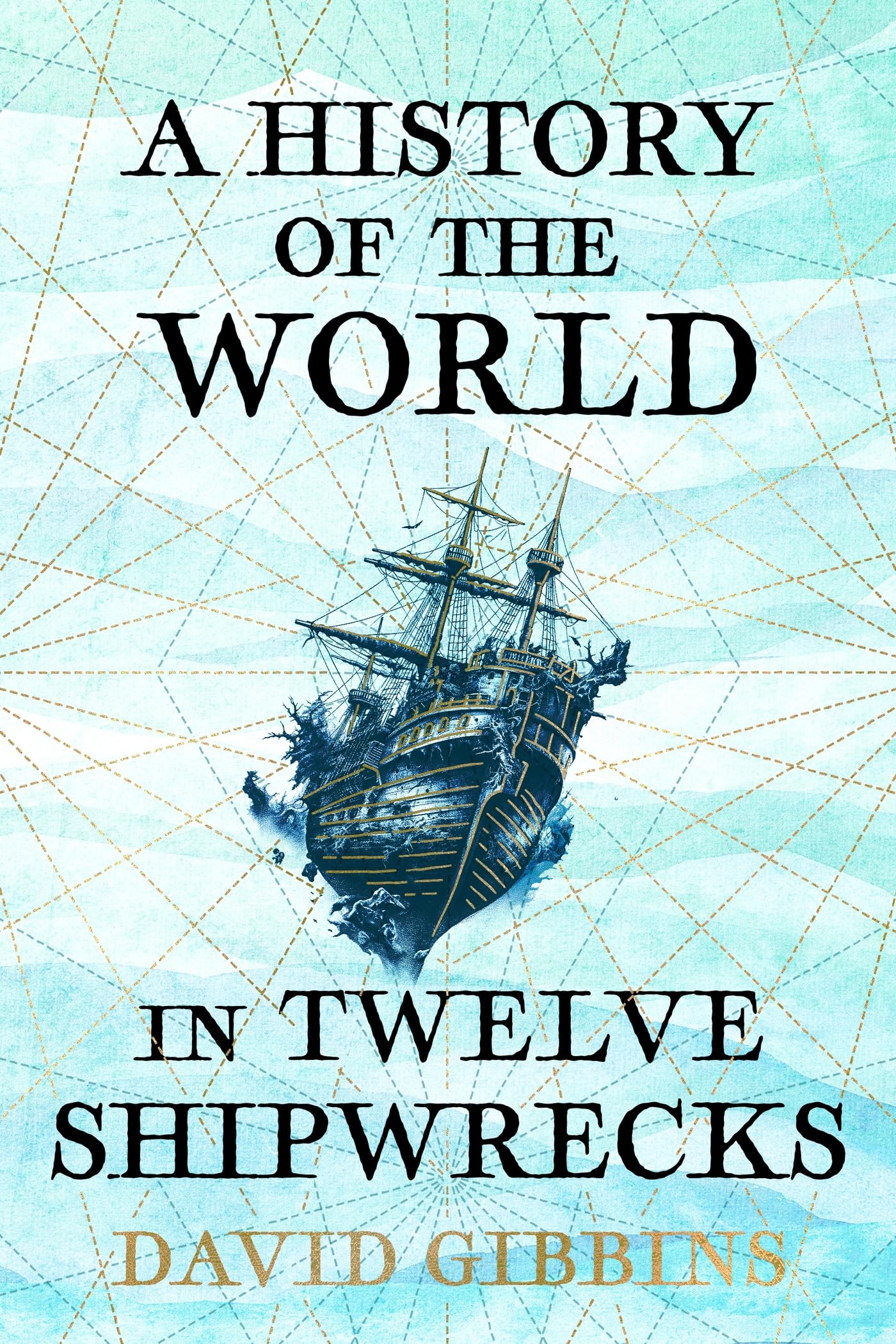David Gibbins - A History of the World in Twelve Shipwrecks - Preis vom 09.10.2026 07:28:09 h
