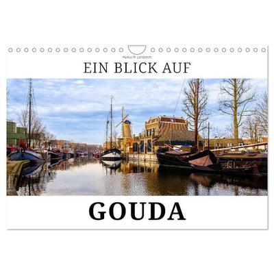 Ein Blick auf Gouda (Wandkalender 2026 DIN A4 quer), CALVENDO Monatskalender