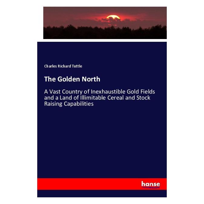 Hansebooks The Golden North (Englisch, Softcover, Charles Richard Tuttle) (57131333)