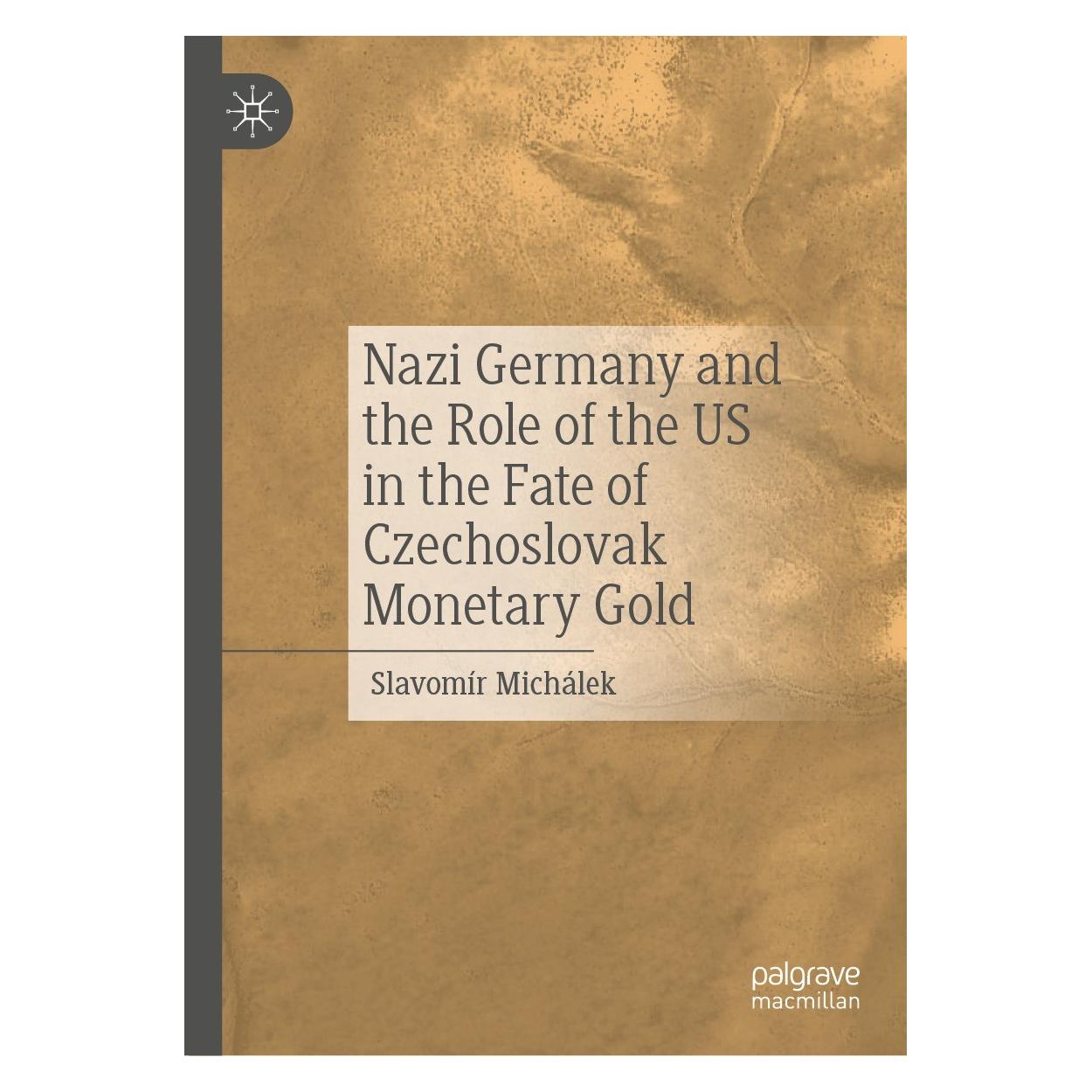 Springer Nazi Germany and the Role of the US in the Fate of Czechoslovak Monetary Gold (Englisch, Hardcover, Slavomír Michálek) (9783031387579)
