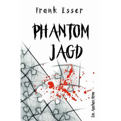 Aachen Krimi Reihe / Phantomjagd - Ein Aachen Krimi (Hansens 3. Fall), Taschenbuch von Frank Esser, Epubli, 978-3-7485-3364-1