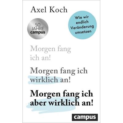 Morgen fang ich aber wirklich an!, Taschenbuch von Axel Koch, Campus