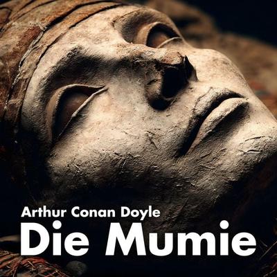 Die Mumie - Arthur Conan Doyle, Audio, 4069977101727