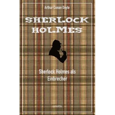 Sherlock Holmes als Einbrecher, Taschenbuch von Arthur Conan Doyle, Epubli, 978-3-7502-8518-7