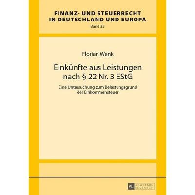 Einkünfte aus Leistungen nach § 22 Nr. 3 EStG, Gebundene Ausgabe von Florian Wenk, Peter Lang GmbH, Internationaler Verlag der Wissenschaften,