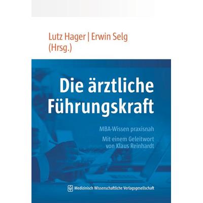 Die ärztliche Führungskraft, Taschenbuch von , MWV Medizinisch Wissenschaftliche Verlagsgesellschaft, 978-3-7753-0083-4