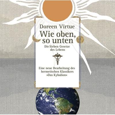 Wie oben, so unten . Die sieben Gesetze des Lebens [Audiobook] (Audio CD) - Doreen Virtue, CD, 9783867280150