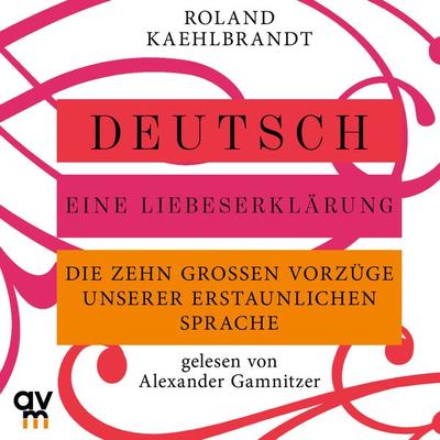 Deutsch – Eine Liebeserklärung - Kaehlbrandt, Audio, 9783748404286