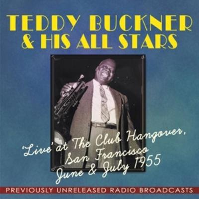 Live At Club Hangover San Francisco 1955 - Teddy Buckner, CD