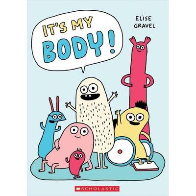 It's My Body, Gebundene Ausgabe von Elise Gravel, Scholastic, 978-1-4431-9650-5