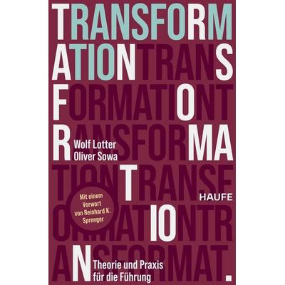Transformation, Taschenbuch von Wolf Lotter,Oliver Sowa, Haufe-Lexware, 978-3-648-19242-9