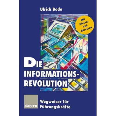 Die Informationsrevolution, Taschenbuch von Ulrich Bode, Betriebswirtschaftlicher Verlag Gabler, 978-3-322-82752-4