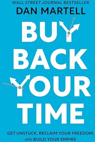 Dan Martell - Buy Back Your Time: Get Unstuck, Reclaim Your Freedom, and Build Your Empire - Preis vom 11.10.2026 03:10:56 h