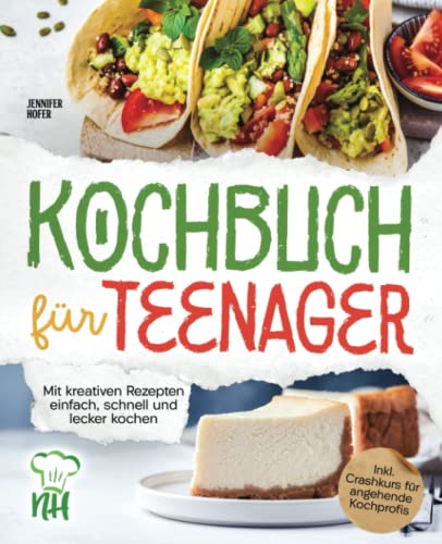 Jennifer Hofer - Kochbuch für Teenager: Mit kreativen Rezepten einfach, schnell und lecker kochen - Preis vom 01.10.2026 17:08:56 h