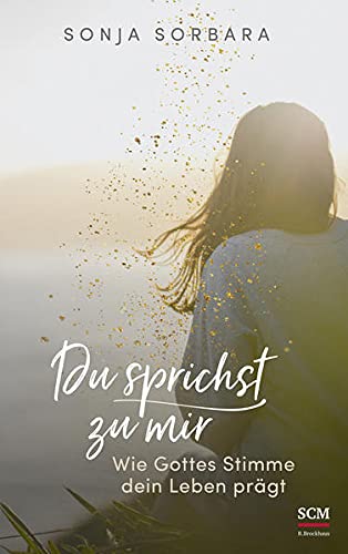 Sonja Sorbara - Du sprichst zu mir: Wie Gottes Stimme dein Leben prägt - Preis vom 10.10.2026 11:48:34 h