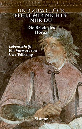 Horaz - Und zum Glück fehlt mir nichts - nur Du: Die Briefe des Horaz - Preis vom 09.10.2026 07:28:09 h