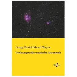 Vorlesungen über nautische Astronomie, Fachbücher von Georg Daniel Eduard Weyer