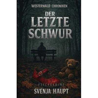 Der letzte Schwur, Taschenbuch von Svenja Haupt, Epubli, 978-3-565-12290-5