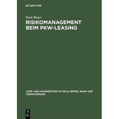 Risikomanagement beim Pkw-Leasing, Gebundene Ausgabe von Sven Beyer, De Gruyter Oldenbourg, 978-3-486-23920-1