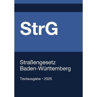 StrG BW - Straßengesetz Baden-Württemberg 2026, Taschenbuch von Gesetze24 Deutschland, Epubli, 978-3-565-38452-5